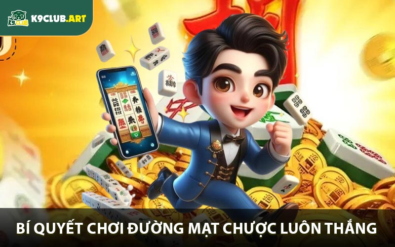 Bí quyết tham gia đường mạt chược luôn thắng