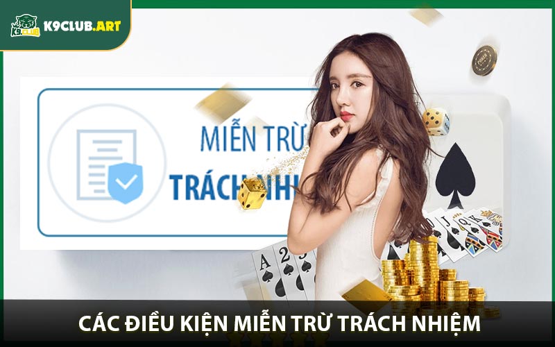 Các điều kiện trong chính sách miễn trừ trách nhiệm K9club