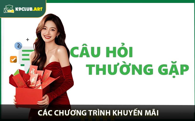 Câu hỏi thường gặp K9club về các chương trình khuyến mãi