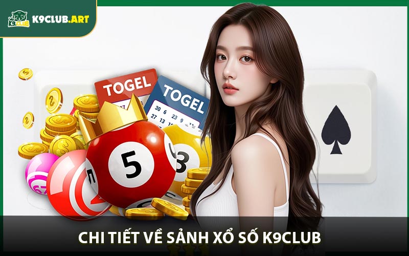 Chi tiết về sảnh xổ số K9club