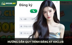 Đăng Ký K9club Để Chạm Tới Đỉnh Cao Cảm Xúc Cá Cược