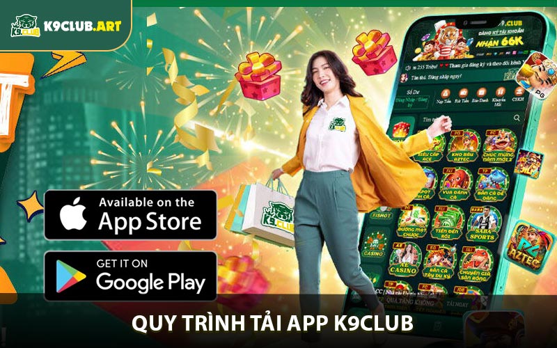 Quy trình tải app K9club dễ dàng cả hai dòng thiết bị