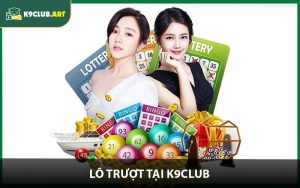 Lô Trượt Là Gì? Bí Kíp Chơi Lô Đề Online Hiệu Quả Tại K9Club