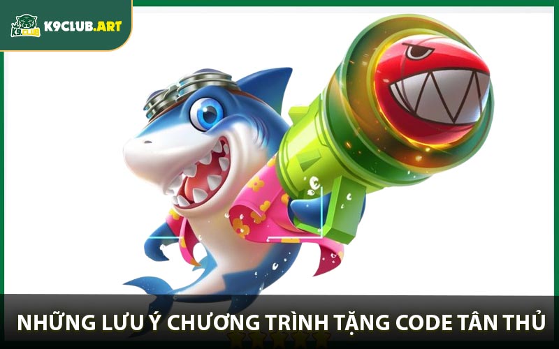 Những lưu ý liên quan tới chương trình tặng code 50k tân thủ
