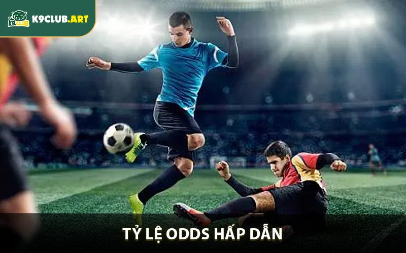 Tỷ lệ Odds hấp dẫn